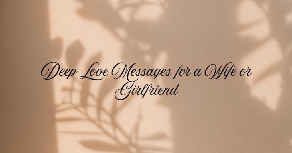 Deep Love Messages for a Wife or Girlfriend