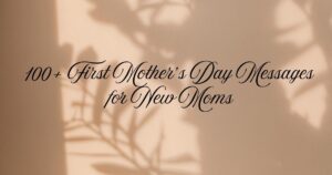 100+ First Mother’s Day Messages for New Moms