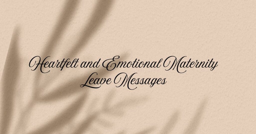 Heartfelt and Emotional Maternity Leave Messages