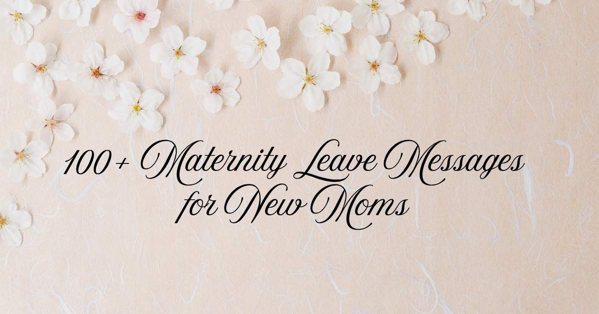 100+ Maternity Leave Messages for New Moms