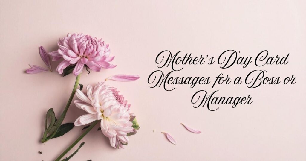 Mother’s Day Card Messages for a Boss or Manager