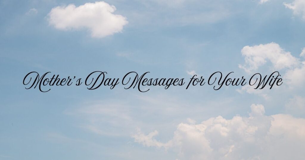 Mother’s Day Messages for Your Wife