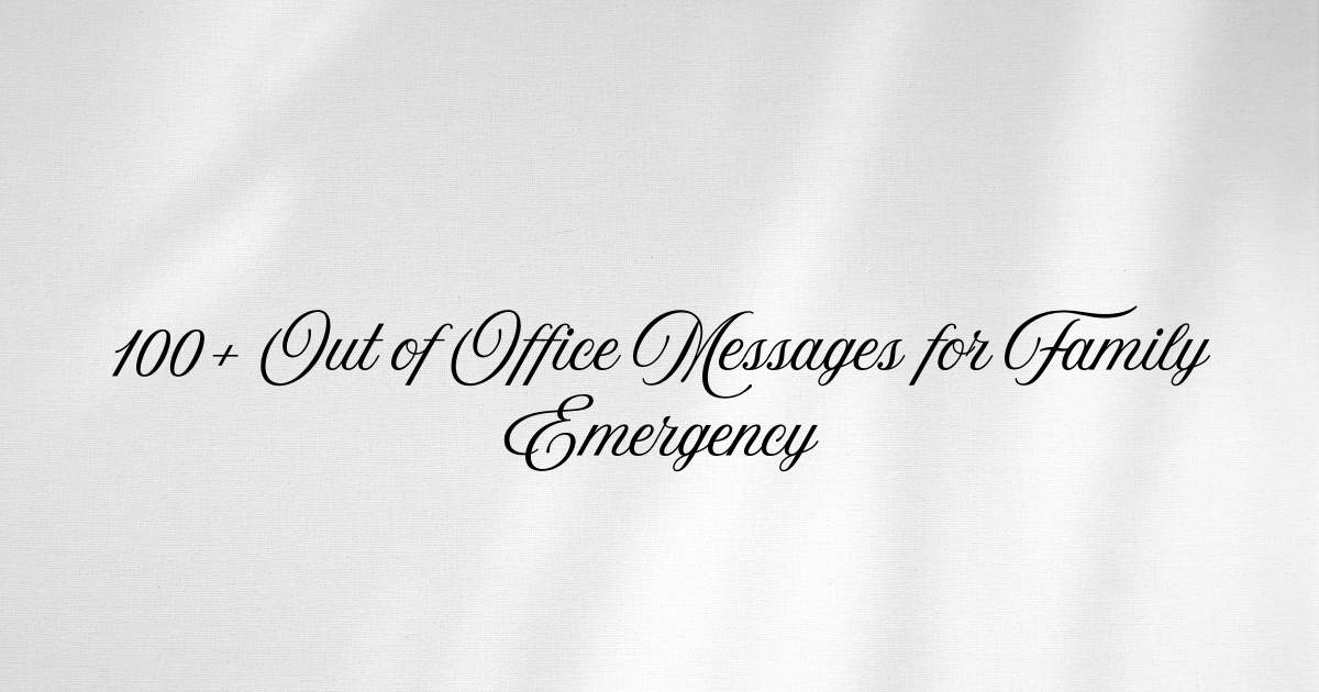 Out of Office Messages for Family Emergency