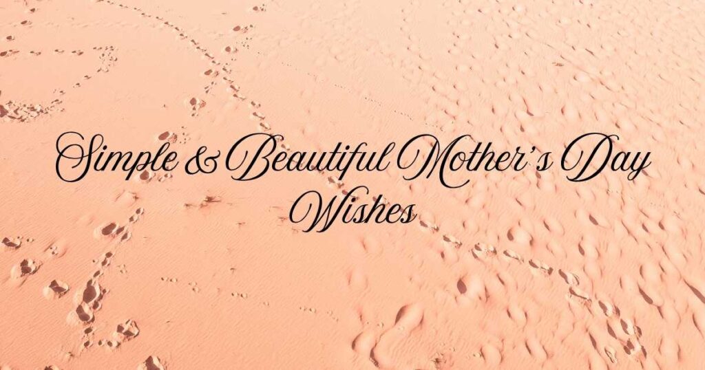 Simple & Beautiful Mother’s Day Wishes