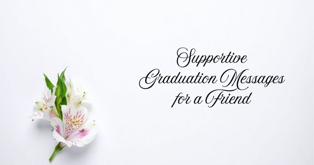 Supportive Graduation Messages for a Friend