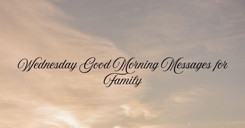 Wednesday Good Morning Messages for Family