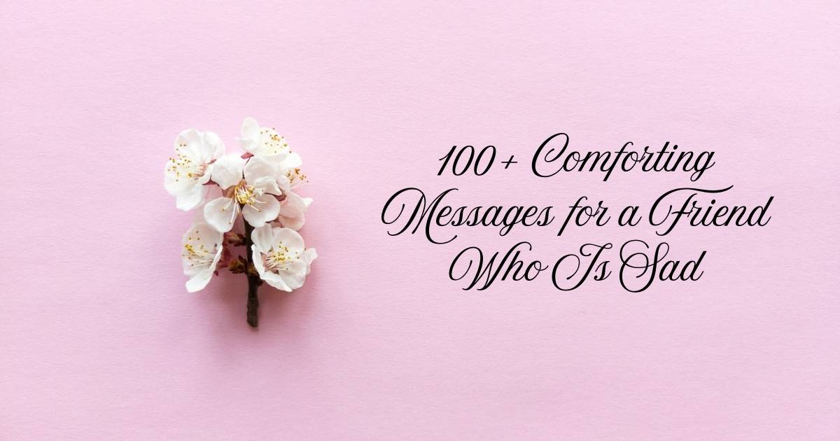 Comforting Messages for a Friend Who Is Sad