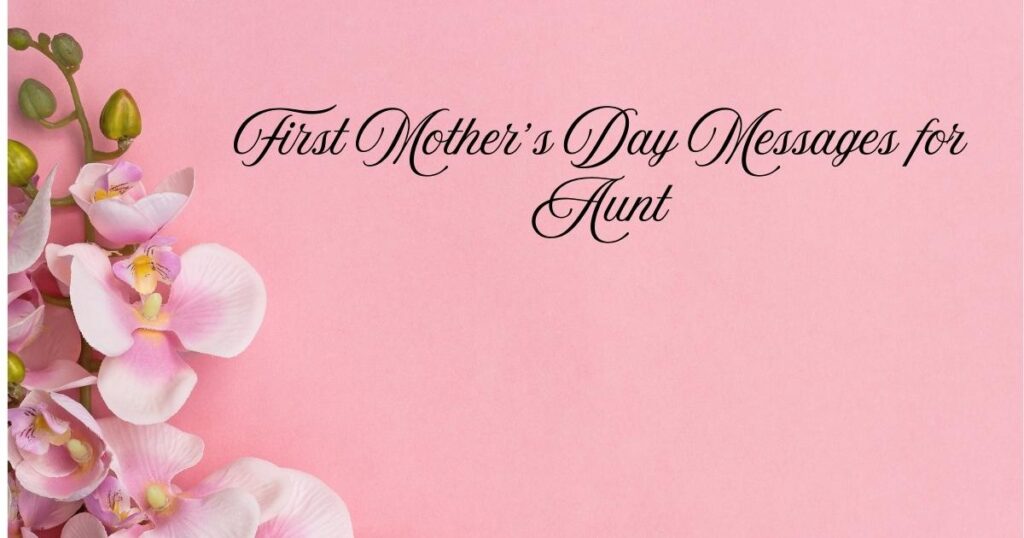 First Mother’s Day Messages for Aunt