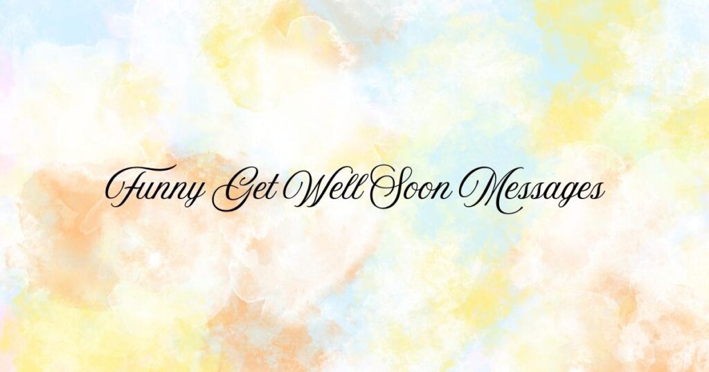 Funny Get Well Soon Messages