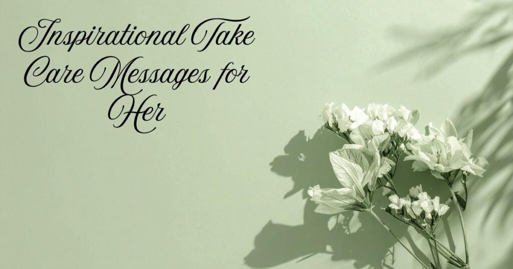 Inspirational Take Care Messages for Her