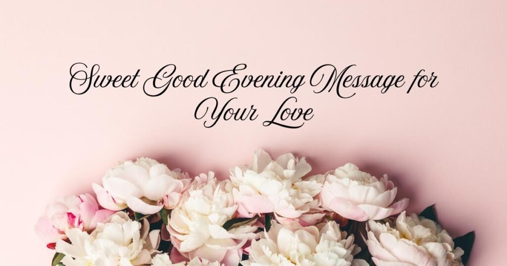 Sweet Good Evening Message for Your Love