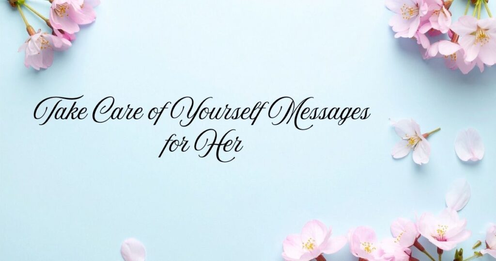 Take Care of Yourself Messages for Her
