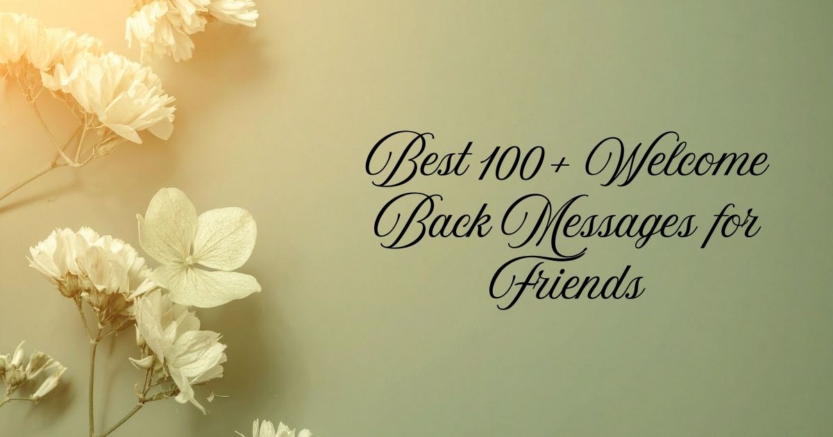 Welcome Back Messages for Friends