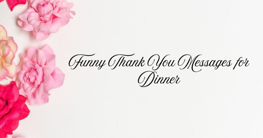 Funny Thank You Messages for Dinner