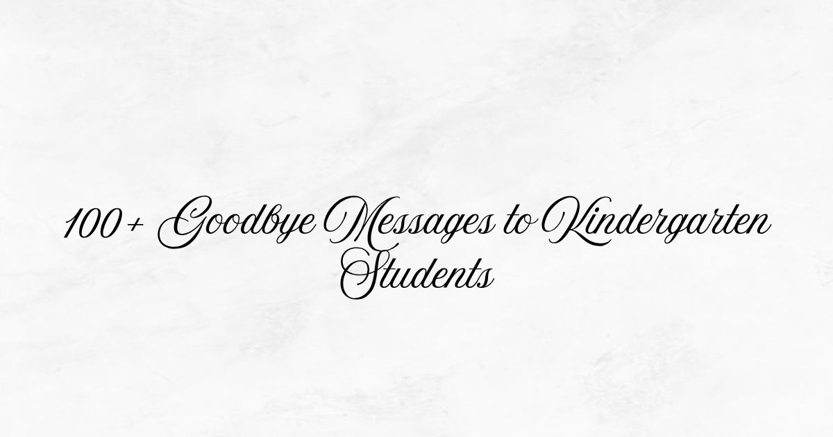 Goodbye Messages to Kindergarten Students