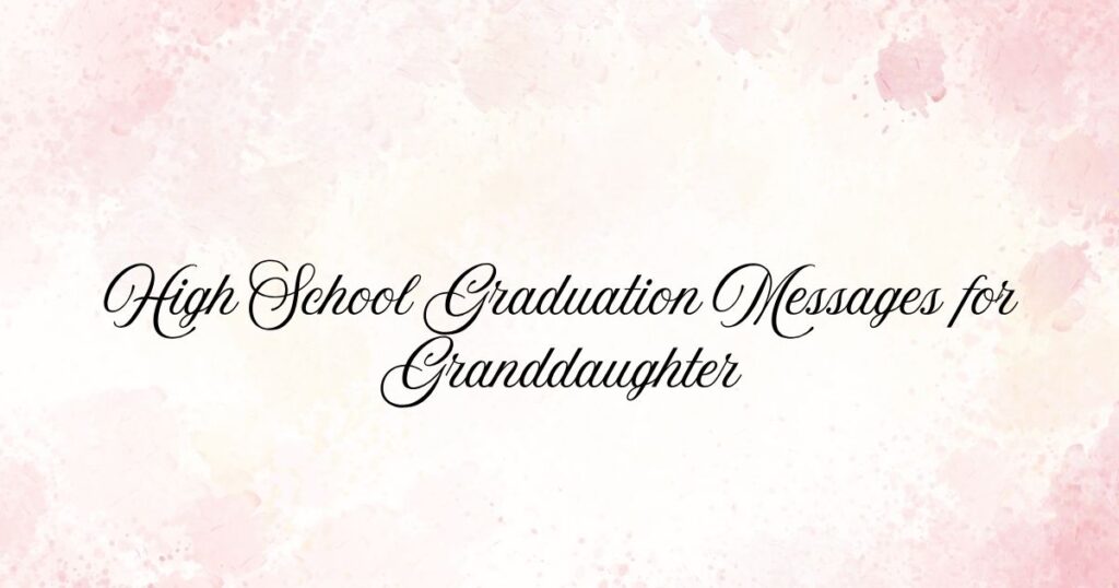 High School Graduation Messages for Granddaughter