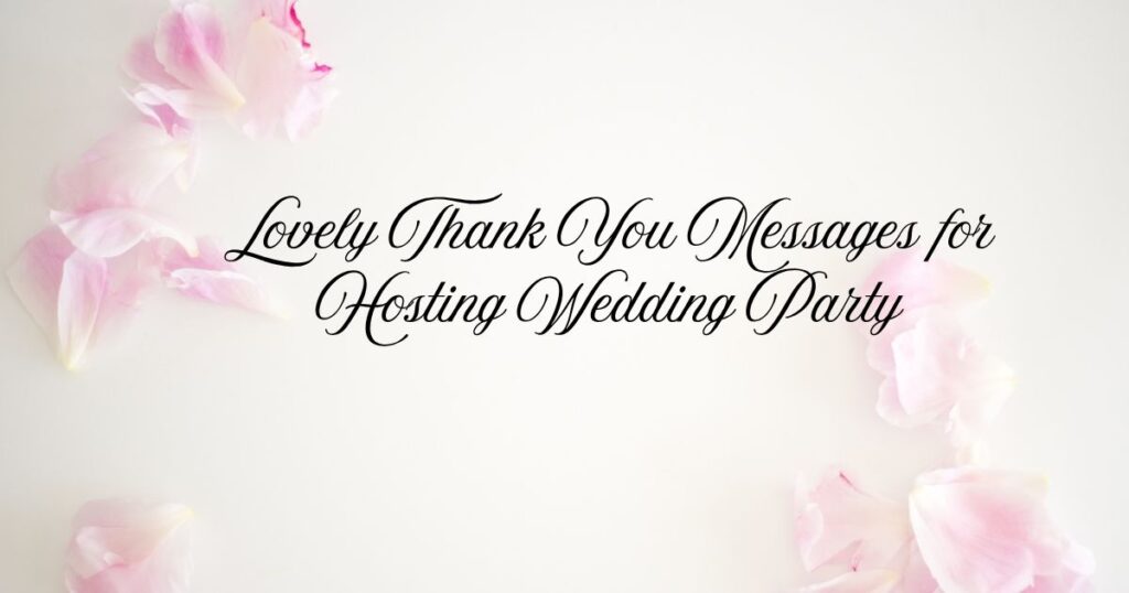 Lovely Thank You Messages for Hosting Wedding Party