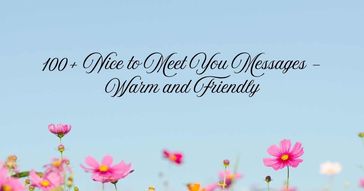 Nice to Meet You Messages