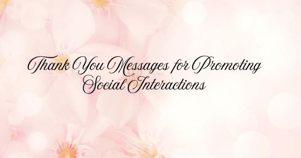 Thank You Messages for Promoting Social Interactions